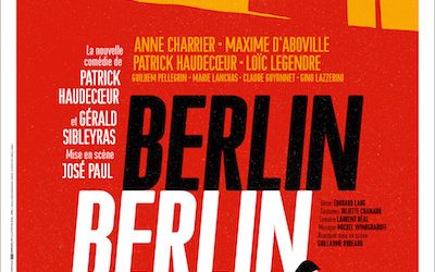 BERLIN, BERLIN de Patrick Haudecoeur et Gérald Sibleyras au Théâtre Fontaine