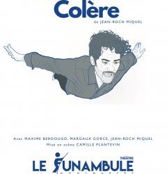 AU JOUR DE LA COLÈRE DE JEAN ROCH MIQUEL au Théâtre du Funambule Montmartre